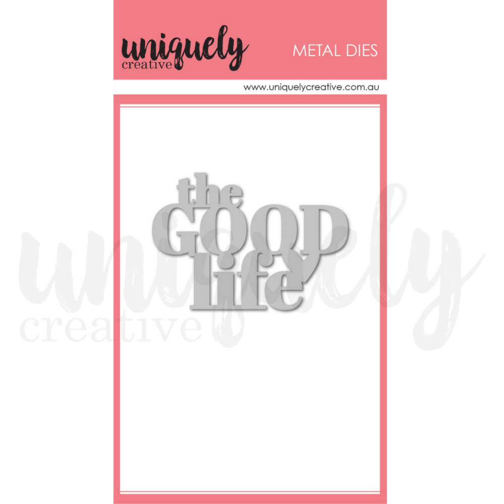 Uniquely Creative - Metal Die - The Good Life